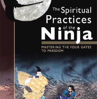 The Spiritual Practices of the Ninja: Mastering the Four Gates to Freedom by Ross Heaven (2006-03-13) For Sale