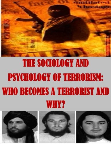 The Sociology and Psychology of Terrorism: Who Becomes a Terrorist and Why? on Sale