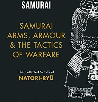 The Book of Samurai:  Samurai Arms, Armour & the Tactics of Warfare - The Collected Scrolls of Natori-Ryu Cheap