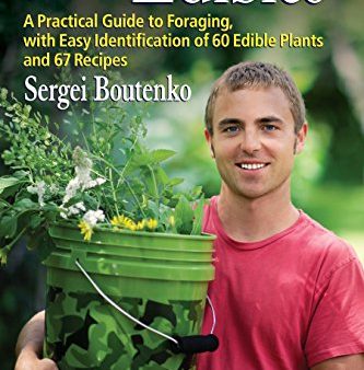 Wild Edibles: A Practical Guide to Foraging, with Easy Identification of 60 Edible Plants and 67 Recipes (Sergei Boutenko) Discount