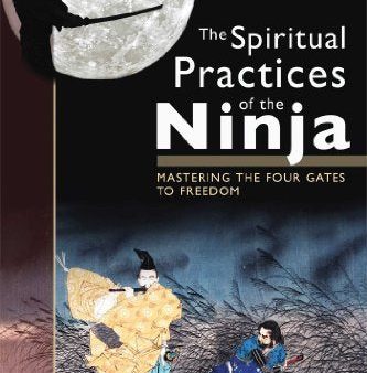 The Spiritual Practices of the Ninja: Mastering the Four Gates to Freedom by Heaven, Ross (2006) Paperback Hot on Sale